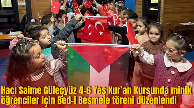 Hacı Saime Güleçyüz 4-6 Yaş Kur’an Kursunda minik öğrenciler için Bed-i Besmele töreni düzenlendi