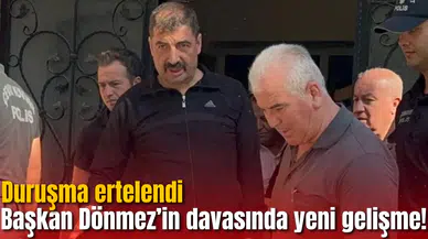 Başkan Dönmez’in davasında yeni gelişme! Duruşma ertelendi