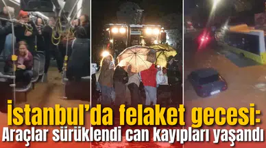İstanbul’da felaket gecesi: Araçlar sürüklendi, can kayıpları yaşandı