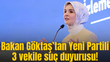 Bakan Göktaş’tan Yeni Partili 3 vekile suç duyurusu!