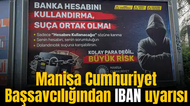 Manisa Cumhuriyet Başsavcılığından IBAN uyarısı