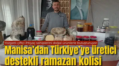 Manisa’dan Türkiye’ye üretici destekli ramazan kolisi