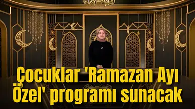 Çocuklar  'Ramazan Ayı Özel' programı sunacak