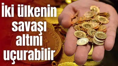İki ülkenin savaşı altını uçurabilir