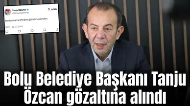 Bolu Belediye Başkanı Tanju Özcan gözaltına alındı
