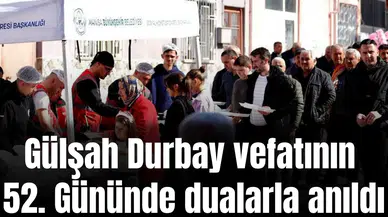 Gülşah Durbay vefatının 52. Gününde dualarla anıldı
