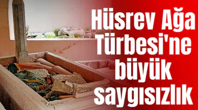 Hüsrev Ağa Türbesi'ne büyük saygısızlık