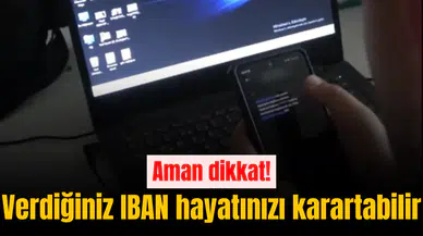 Aman dikkat! Verdiğiniz IBAN hayatınızı karartabilir