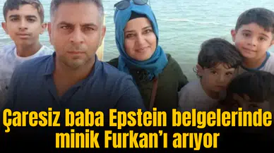 Çaresiz baba Epstein belgelerinde minik Furkan’ı arıyor