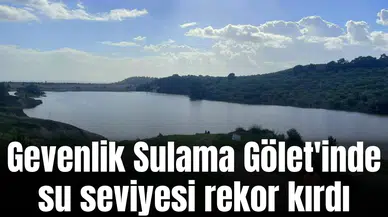 Gevenlik Sulama Gölet'inde su seviyesi rekor kırdı