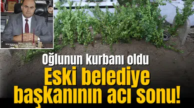 Eski belediye başkanının acı sonu! Oğlunun kurbanı oldu