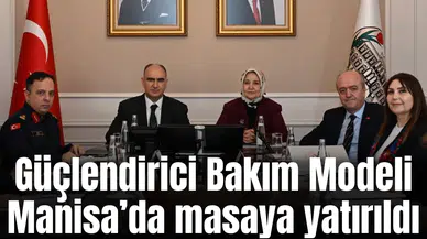 Manisa’da çocukların geleceği için Güçlendirici Bakım Modeli masada