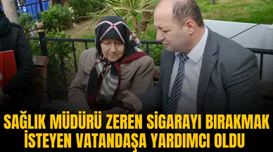 Sağlık Müdürü Zeren'den 35 yıllık sigara bağımlısına destek