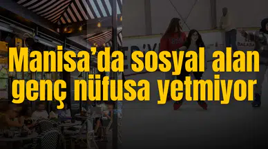 Manisa’da sosyal alan genç nüfusa yetmiyor
