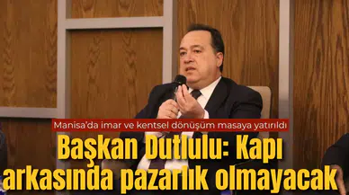 Başkan Dutlulu: Kapı arkasında pazarlık olmayacak