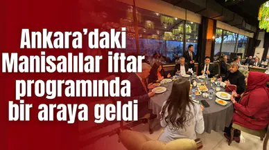 Ankara’daki Manisalılar iftar programında bir araya geldi
