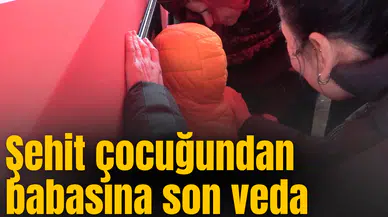 Şehit çocuğundan babasına son veda