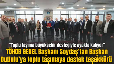 TÖHOB GENEL Başkanı Soydaş’tan Başkan Dutlulu’ya toplu taşımaya destek teşekkürü