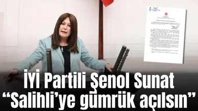 İYİ Partili Şenol Sunat “Salihli’ye gümrük açılsın”