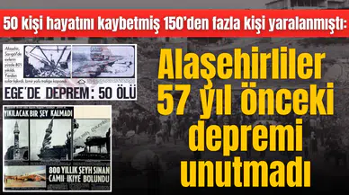 50 kişi hayatını kaybetmiş 150’den fazla kişi yaralanmıştı: Alaşehirliler 57 yıl önceki depremi unutmadı