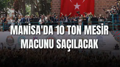 MANİSA'DA 10 TON MESİR MACUNU SAÇILACAK