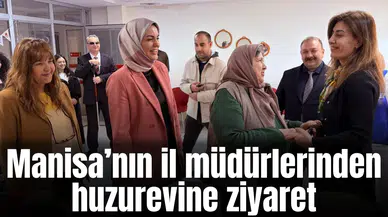 Manisa’nın kadın il müdürlerinden huzurevine ziyaret