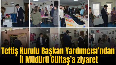 Teftiş Kurulu Başkan Yardımcısı’ndan İl Müdürü Gültaş’a ziyaret