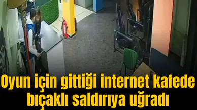 Oyun için gittiği internet kafede bıçaklı saldırıya uğradı