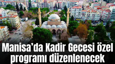 Manisa’da Kadir Gecesi özel programı düzenlenecek