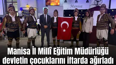 Manisa İl Millî Eğitim Müdürlüğü devletin çocuklarını iftarda ağırladı