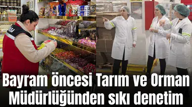 Bayram öncesi Tarım ve Orman Müdürlüğünden sıkı denetim