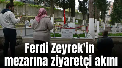 Ferdi Zeyrek'in mezarına ziyaretçi akını