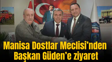 Manisa Dostlar Meclisi’nden Başkan Güden’e ziyaret