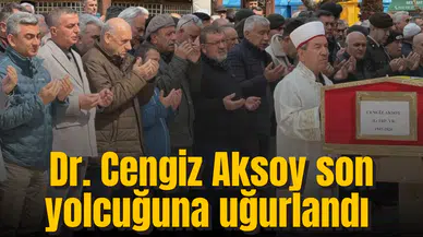 Dr. Cengiz Aksoy son yolcuğuna uğurlandı