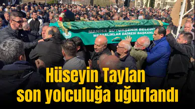 Hüseyin Taylan son yolculuğa uğurlandı