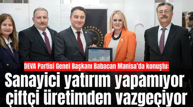 DEVA Partisi Genel Başkanı Babacan Manisa’da konuştu: Sanayici yatırım yapamıyor çiftçi üretimden vazgeçiyor