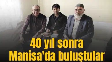 40 yıl sonra Manisa'da buluştular