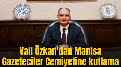 Vali Özkan'dan Manisa Gazeteciler Cemiyetine kutlama