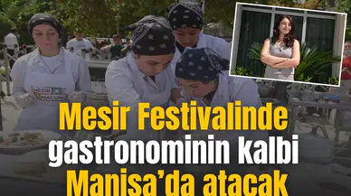 Mesir Festivalinde gastronominin kalbi Manisa’da atacak