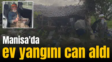 Manisa'da ev yangını can aldı
