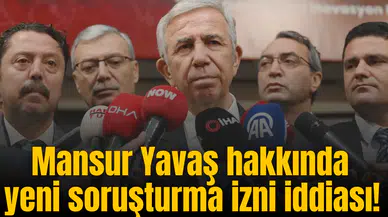 Mansur Yavaş hakkında yeni soruşturma izni iddiası!