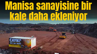 Manisa sanayisine bir kale daha ekleniyor