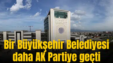O büyükşehir Belediyesi'de AK Partiye geçti
