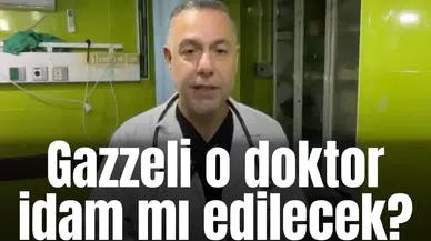 Gazzeli o doktor idam mı edilecek?