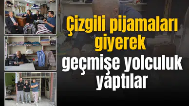 Çizgili pijamaları giyip geçmişe yolculuk yaptılar
