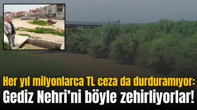 Her yıl milyonlarca TL ceza da durduramıyor: Gediz Nehri’ni böyle zehirliyorlar!