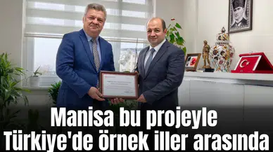 Manisa bu projeyle Türkiye'de örnek iller arasında