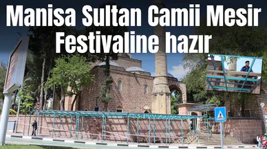 Manisa Sultan Camii Mesir Festivaline hazır