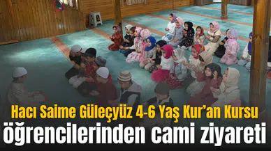 Hacı Saime Güleçyüz 4-6 Yaş Kur’an Kursu öğrencilerinden cami ziyareti