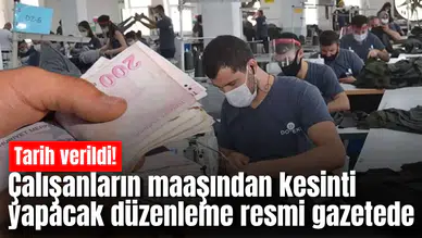 Çalışanların maaşından kesinti yapacak düzenleme resmi gazetede